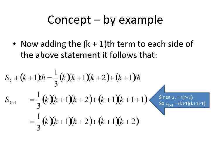 Concept – by example • Now adding the (k + 1)th term to each