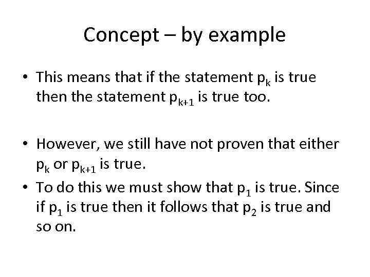 Concept – by example • This means that if the statement pk is true