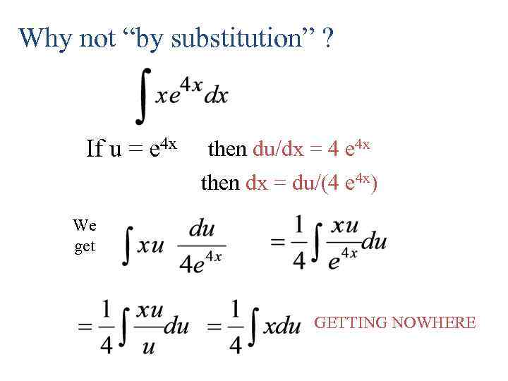 Why not “by substitution” ? If u = e 4 x then du/dx =