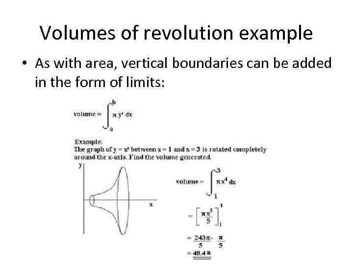 Volumes of revolution example • As with area, vertical boundaries can be added in