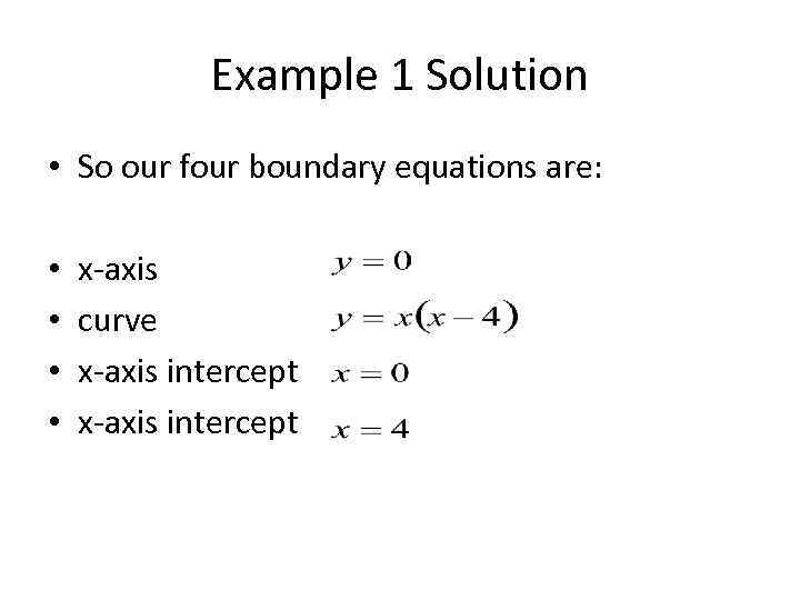 Example 1 Solution • So our four boundary equations are: • • x-axis curve