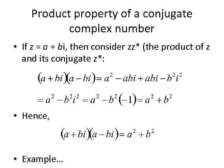 Product property of a conjugate complex number • If z = a + bi,