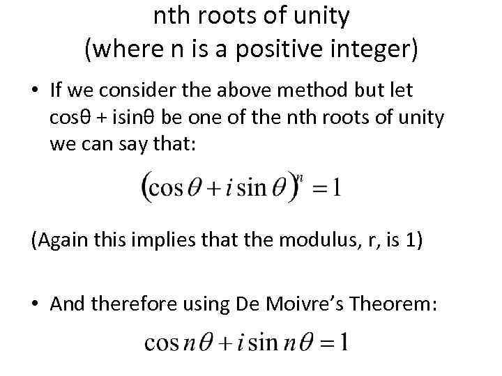 nth roots of unity (where n is a positive integer) • If we consider