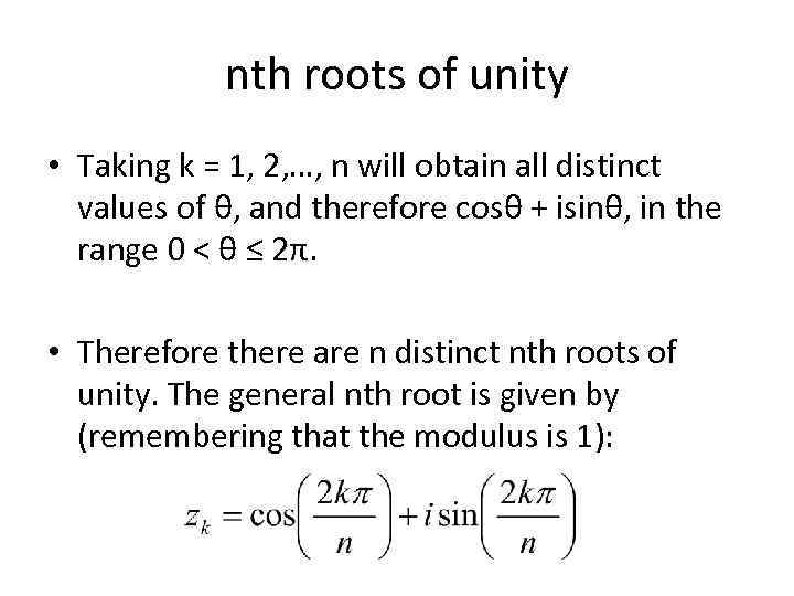 nth roots of unity • Taking k = 1, 2, …, n will obtain