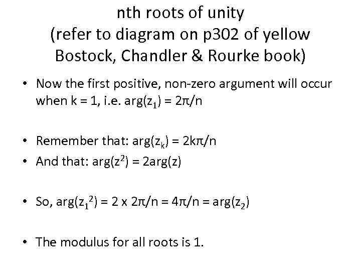 nth roots of unity (refer to diagram on p 302 of yellow Bostock, Chandler