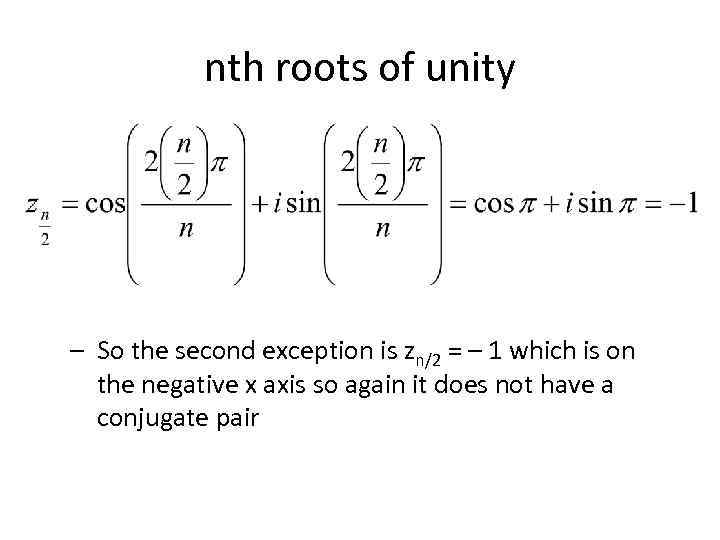 nth roots of unity – So the second exception is zn/2 = – 1