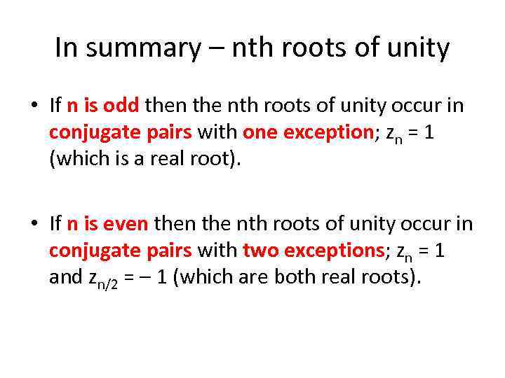 In summary – nth roots of unity • If n is odd then the