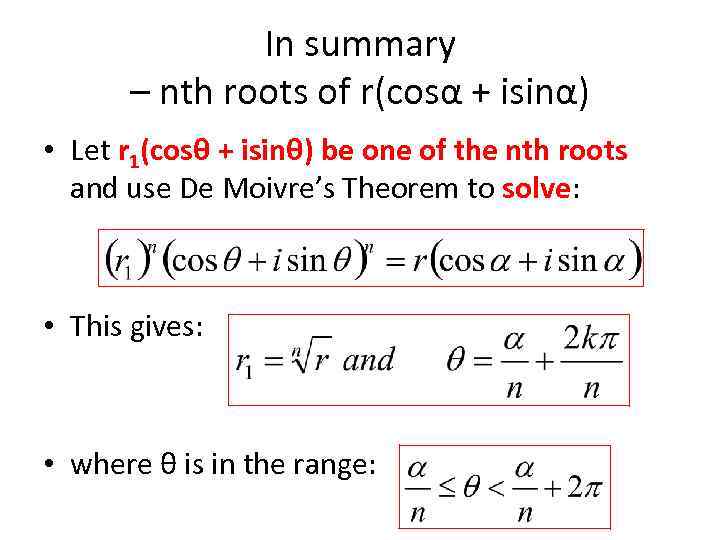 In summary – nth roots of r(cosα + isinα) • Let r 1(cosθ +