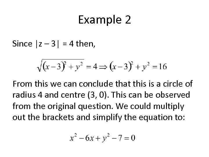 Example 2 Since |z – 3| = 4 then, From this we can conclude