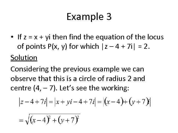 Example 3 • If z = x + yi then find the equation of