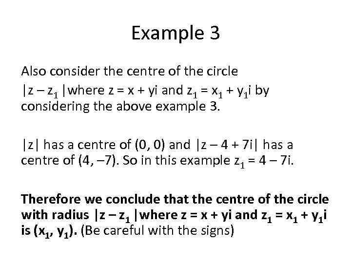 Example 3 Also consider the centre of the circle |z – z 1 |where