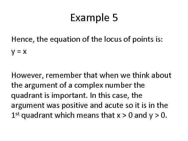 Example 5 Hence, the equation of the locus of points is: y=x However, remember