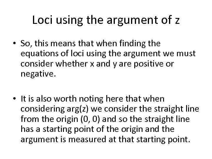 Loci using the argument of z • So, this means that when finding the