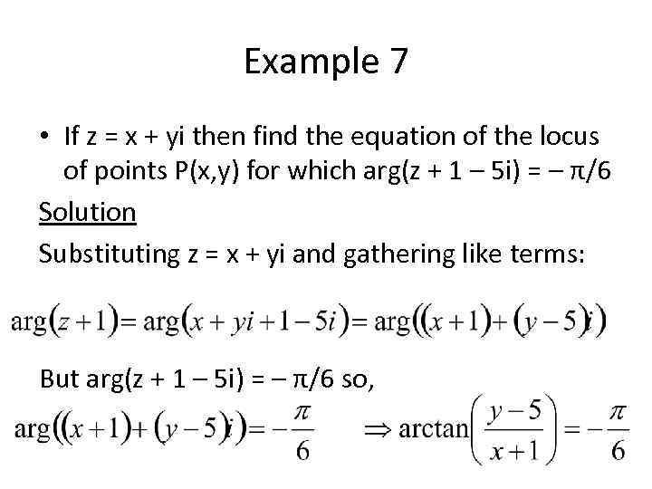 Example 7 • If z = x + yi then find the equation of