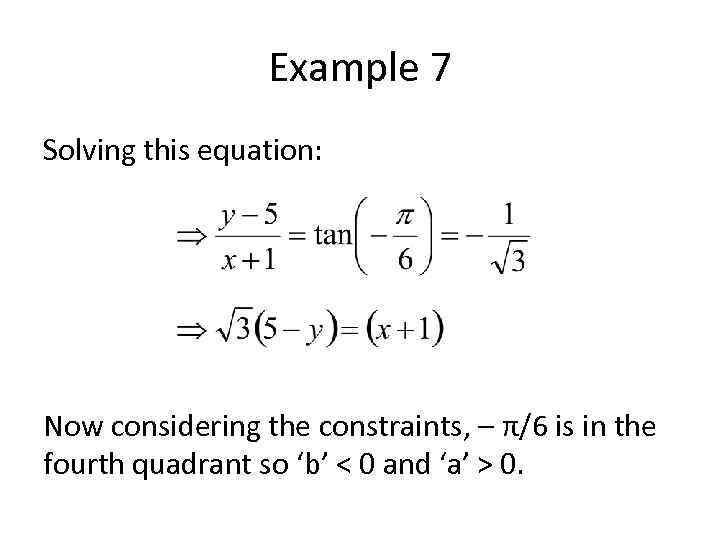 Example 7 Solving this equation: Now considering the constraints, – π/6 is in the