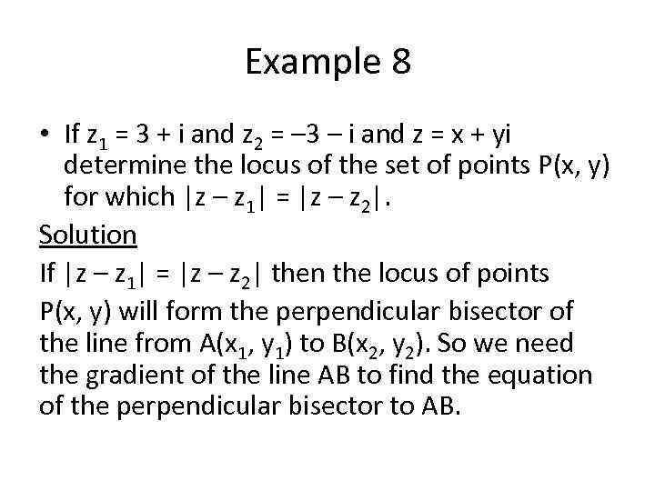 Example 8 • If z 1 = 3 + i and z 2 =