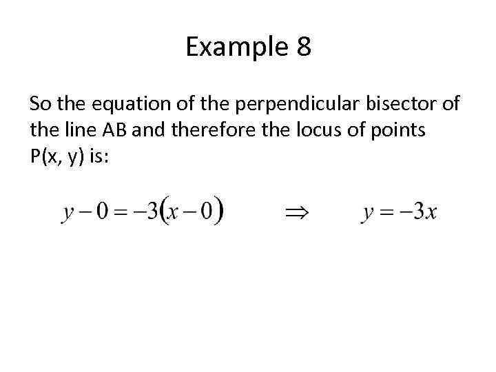 Example 8 So the equation of the perpendicular bisector of the line AB and