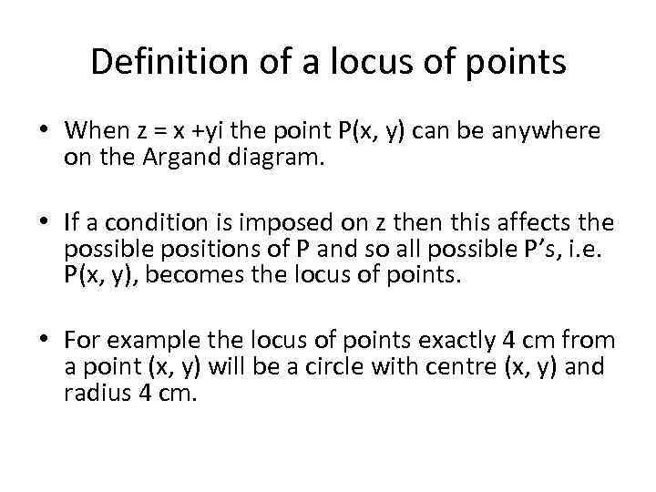 Definition of a locus of points • When z = x +yi the point