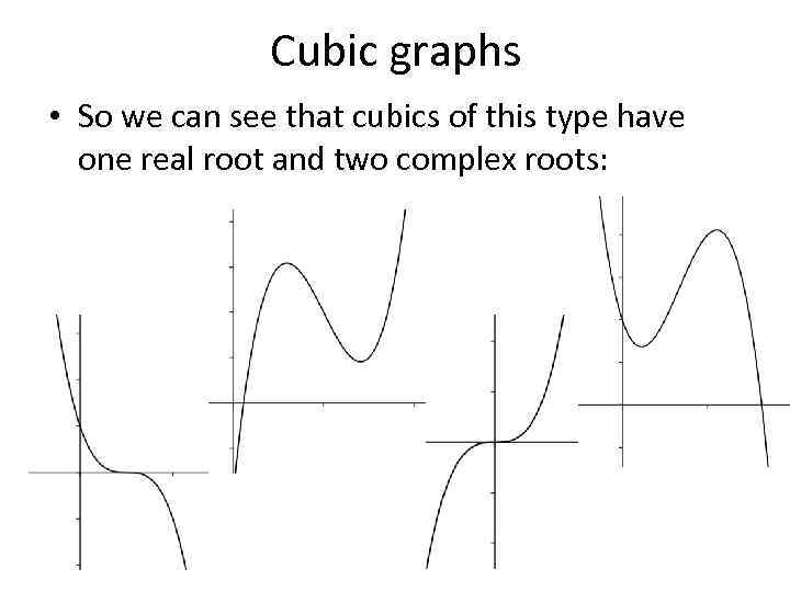 Cubic graphs • So we can see that cubics of this type have one