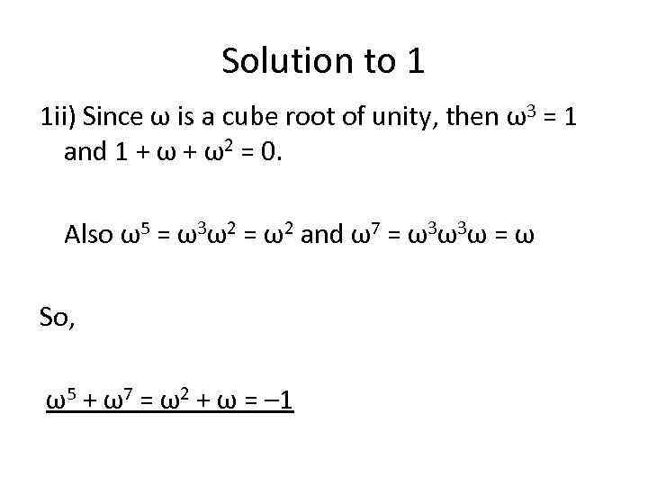 Solution to 1 1 ii) Since ω is a cube root of unity, then