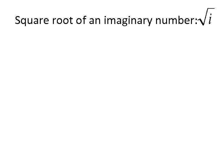 Square root of an imaginary number: 