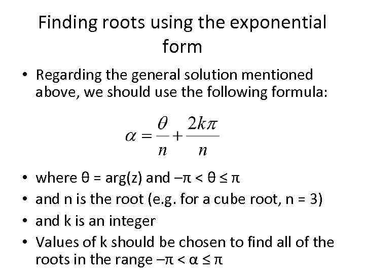 Finding roots using the exponential form • Regarding the general solution mentioned above, we