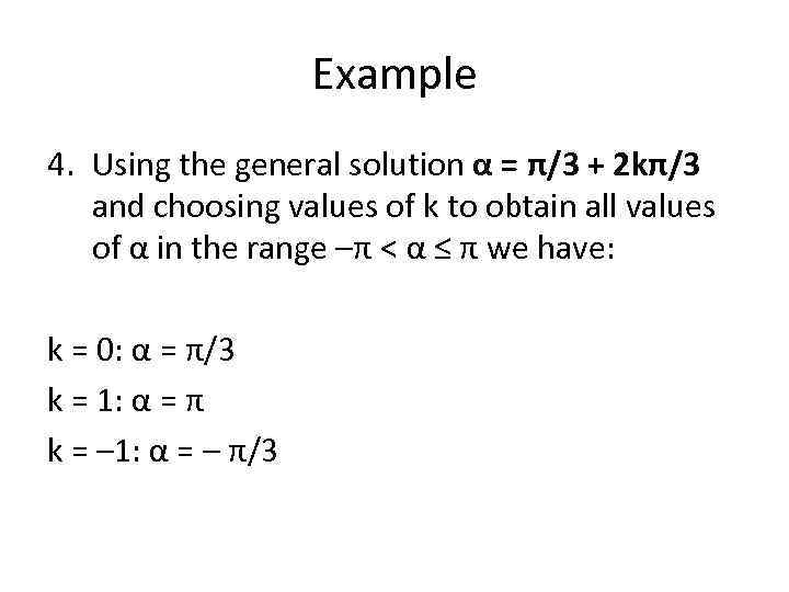 Example 4. Using the general solution α = π/3 + 2 kπ/3 and choosing