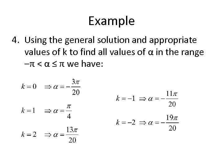Example 4. Using the general solution and appropriate values of k to find all