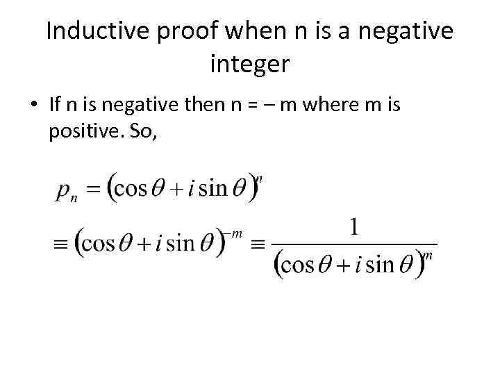 Inductive proof when n is a negative integer • If n is negative then