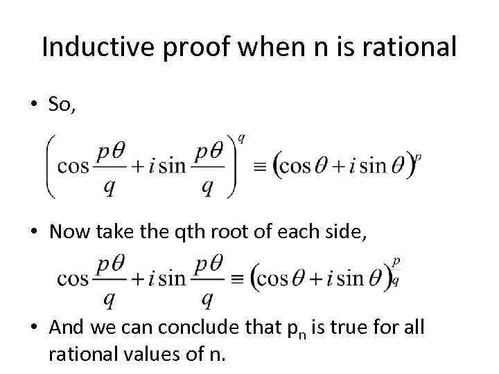 Inductive proof when n is rational • So, • Now take the qth root