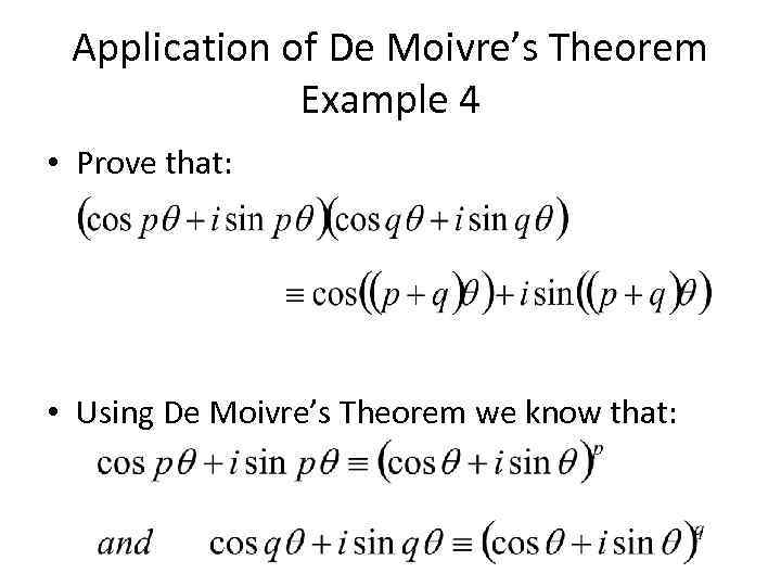 Application of De Moivre’s Theorem Example 4 • Prove that: • Using De Moivre’s