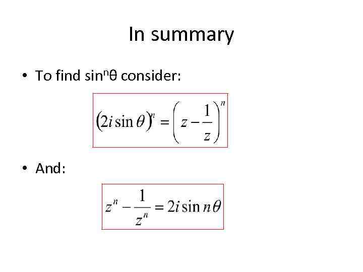 In summary • To find sinnθ consider: • And: 