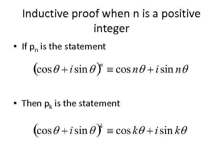 Inductive proof when n is a positive integer • If pn is the statement