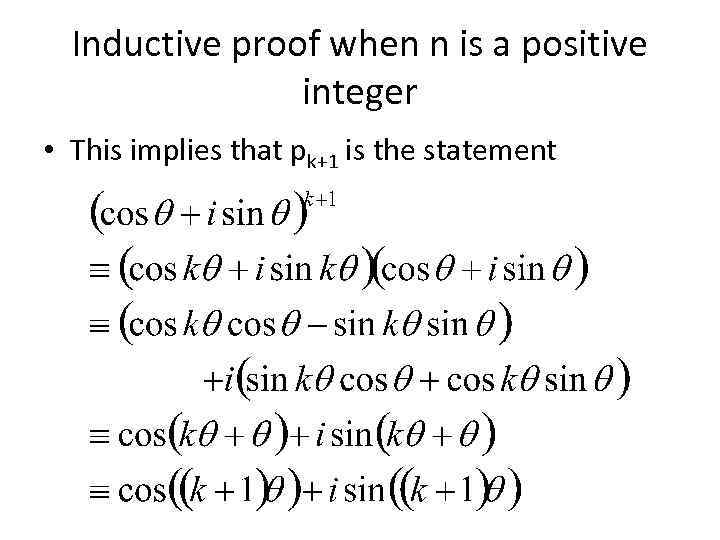 Inductive proof when n is a positive integer • This implies that pk+1 is