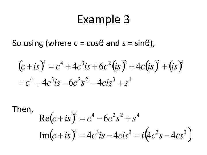 Example 3 So using (where c = cosθ and s = sinθ), Then, 
