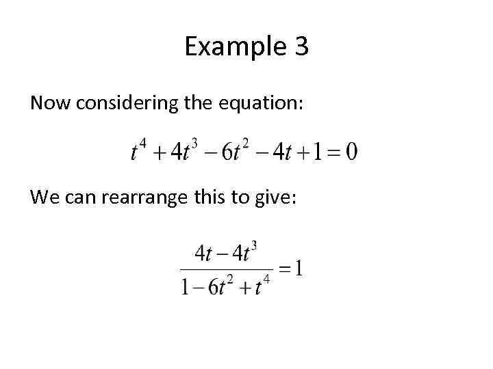 Example 3 Now considering the equation: We can rearrange this to give: 