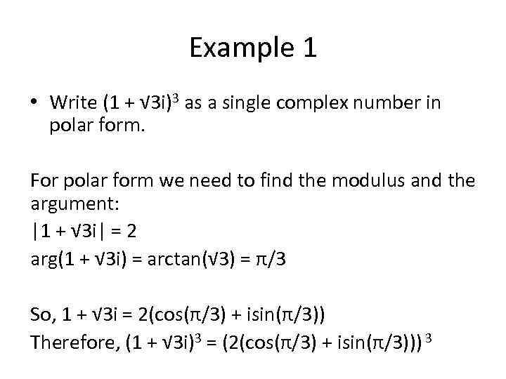 Example 1 • Write (1 + √ 3 i)3 as a single complex number