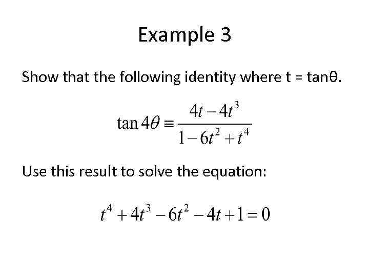 Example 3 Show that the following identity where t = tanθ. Use this result