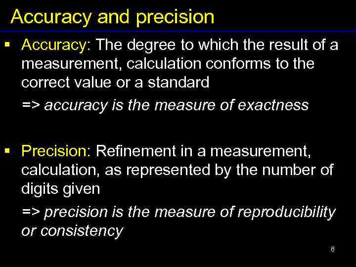 Accuracy and precision § Accuracy: The degree to which the result of a measurement,