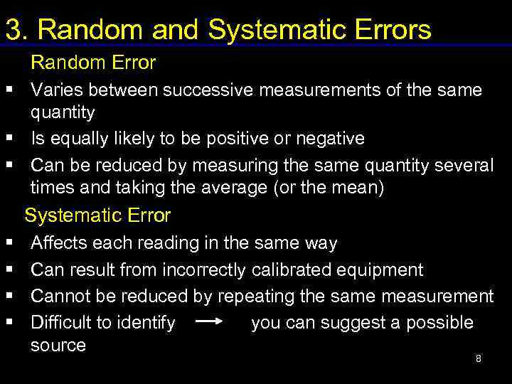 3. Random and Systematic Errors Random Error § Varies between successive measurements of the
