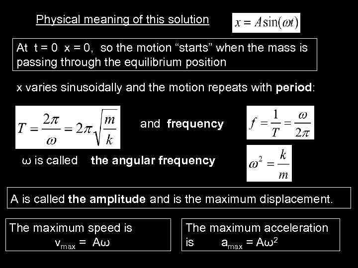 Physical meaning of this solution At t = 0 x = 0, so the