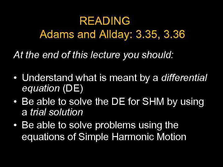 READING Adams and Allday: 3. 35, 3. 36 At the end of this lecture