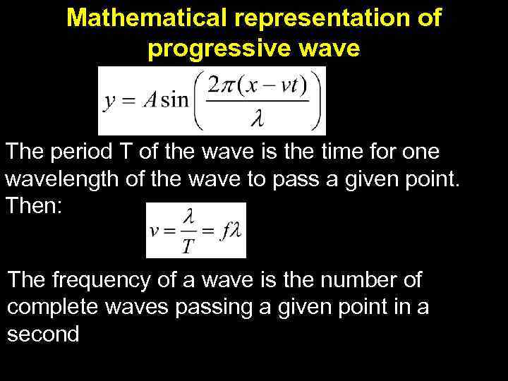 Mathematical representation of progressive wave The period T of the wave is the time