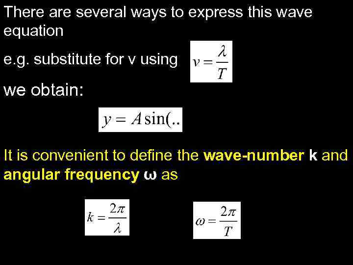 There are several ways to express this wave equation e. g. substitute for v