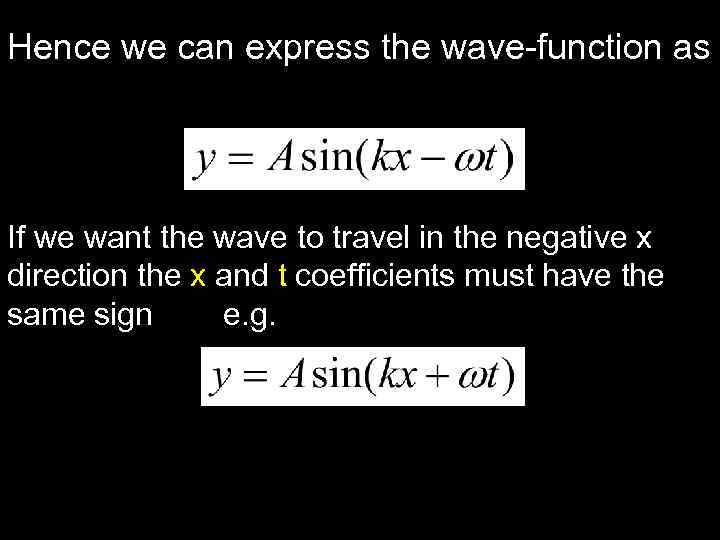 Hence we can express the wave-function as If we want the wave to travel