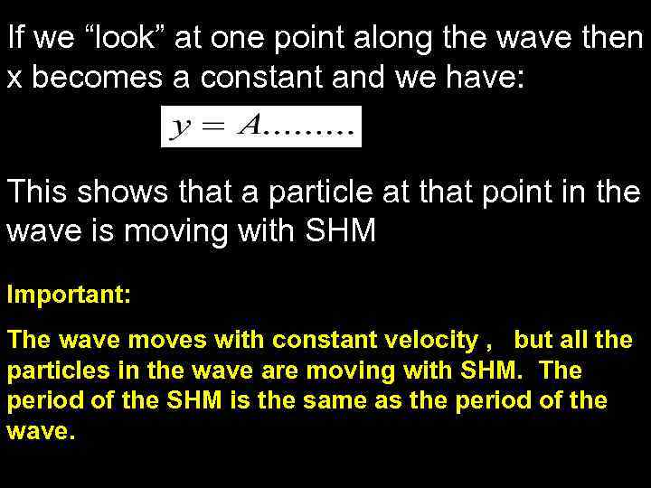 If we “look” at one point along the wave then x becomes a constant