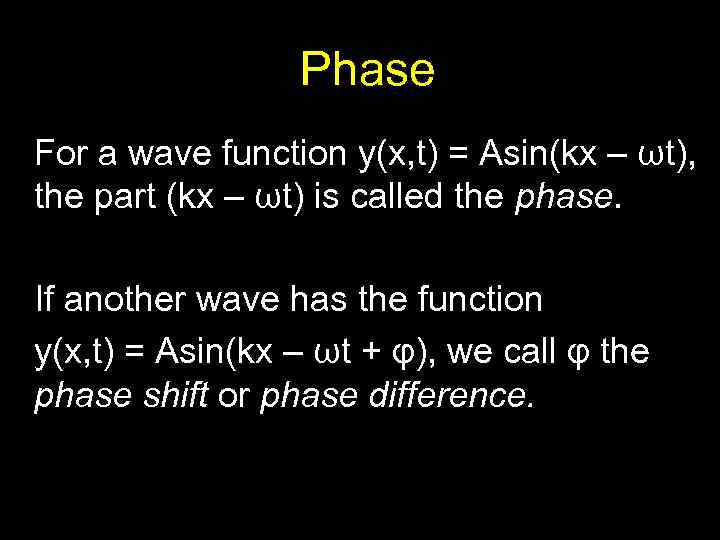 Phase For a wave function y(x, t) = Asin(kx – ωt), the part (kx