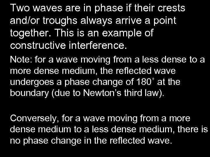 Two waves are in phase if their crests and/or troughs always arrive a point