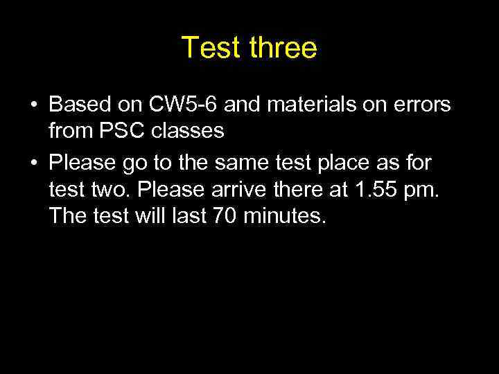 Test three • Based on CW 5 -6 and materials on errors from PSC