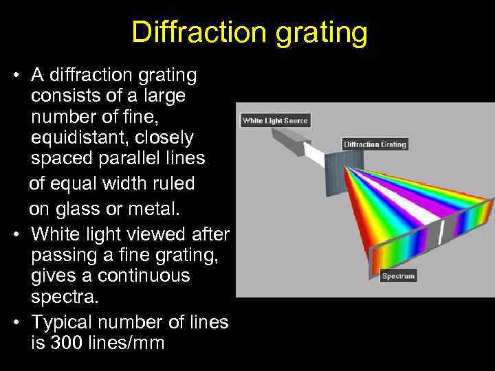 Diffraction grating • A diffraction grating consists of a large number of fine, equidistant,